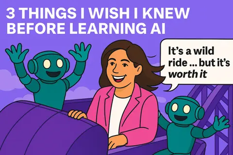 3 Things I Wish I Knew Before Learning AI